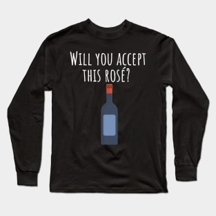 Will you accept this rose Long Sleeve T-Shirt